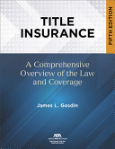 Title insurance : a comprehensive overview of the law and coverage /
