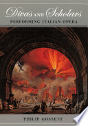 Divas and scholars : performing Italian opera /