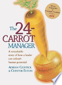 The 24-carrot manager : a remarkable story of how a leader can unleash human potential /