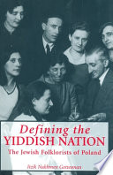 Defining the Yiddish nation : the Jewish folklorists of Poland /