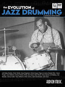 The evolution of jazz drumming : a workbook for applied drumset students /