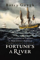 Fortune's a river : the collision of empires in northwest America /