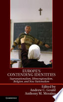 Europe's contending identities : supranationalism, ethnoregionalism, religion, and new nationlism /
