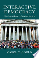 Interactive democracy : the social roots of global justice /