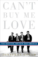 Can't buy me love : the Beatles, Britain, and America /