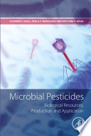 Microbial pesticides : biological resources, production and application /