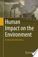 Human Impact on the Environment : An Illustrated World Atlas /
