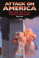 Attack on America : the day the Twin Towers collapsed /