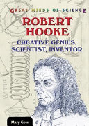 Robert Hooke : creative genius, scientist, inventor /