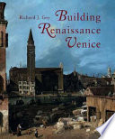 Building of Renaissance Venice : patrons, architects and builders, c. 1430-1500 /