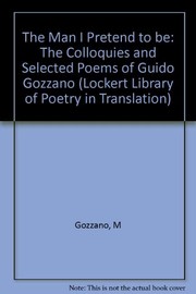 The man I pretend to be : the Colloquies and selected poems of Guido Gozzano /