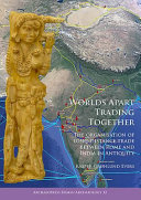 Worlds apart trading together : the organisation of long-distance trade between Rome and India in antiquity /