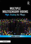 Multiple multi-sensory rooms : myth busting the magic /