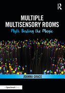 Multiple multisensory rooms : myth busting the magic /