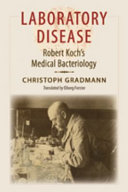 Laboratory disease : Robert Koch's medical bacteriology /