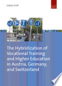 The Hybridization of Vocational Training and Higher Education in Austria, Germany, and Switzerland.