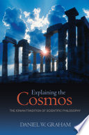 Explaining the Cosmos : the Ionian Tradition of Scientific Philosophy.