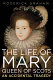 The life of Mary, Queen of Scots : an accidental tragedy /