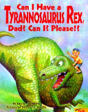 Can I have a Tyrannosaurus rex, Dad? Can I? Please!? /