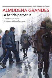 La herida perpetua : el problema de España y la regeneración del presente /