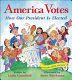 America votes : how our president is elected /