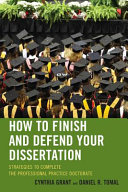 How to finish and defend your dissertation : strategies to complete the professional practice doctrine /