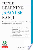 Learning Japanese kanji : the innovative method to learning the 520 most essential Japanese kanji characters /
