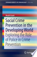 Social crime prevention in the developing world : exploring the role of police in crime prevention /