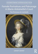 Female portraiture and patronage in Marie Antoinette's court : the Princesse de Lamballe /