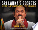 Sri Lanka's secrets : how the Rajapaksa regime gets away with murder /