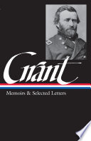 Memoirs and selected letters : personal memoirs of U.S. Grant, selected letters 1839-1865 /