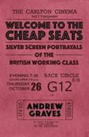 Welcome to the cheap seats : silver screen portrayals of the British working class /