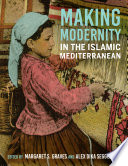 Making Modernity in the Islamic Mediterranean.