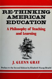 Re-thinking American education : a philosophy of teaching and learning /