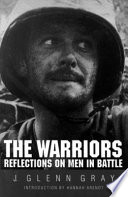 The warriors : reflections on men in battle /