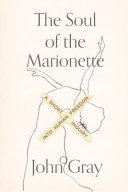 The Soul of the Marionette: A Short Inquiry Into Human Freedom /