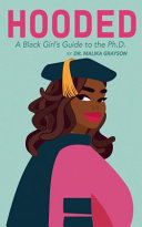 Hooded : a black girl's guide to the Ph.D. /