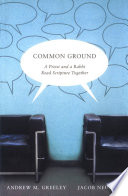 Common ground : a priest and a rabbi read Scripture together /