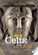 Ancient Celts : archaeology unlocks the secrets of the Celts' past /