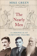 The nearly men : a chronicle of scientific failure /