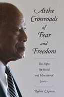 At the crossroads of fear and freedom : the fight for social and educational justice /
