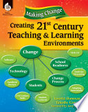 Making Change : Creating a 21st Century Teaching and Learning Environment.