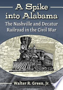 The Nashville and the Decatur in the Civil War : history of an embattled railroad /