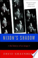 Nixon's shadow : the history of an image /