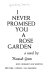 I never promised you a rose garden /