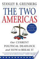 The two Americas : our current political deadlock and how to break it /