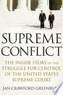 Supreme conflict : the inside story of the struggle for control of the United States Supreme Court /
