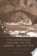 The Edinburgh history of the Greeks, 1453 to 1774 the Ottoman Empire /