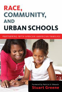 Race, community, and urban schools : partnering with African American families /