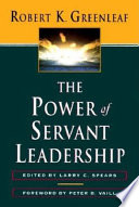 The power of servant-leadership : essays /